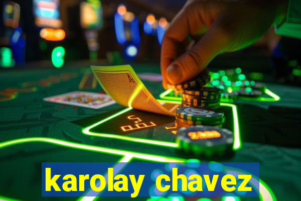 karolay chavez